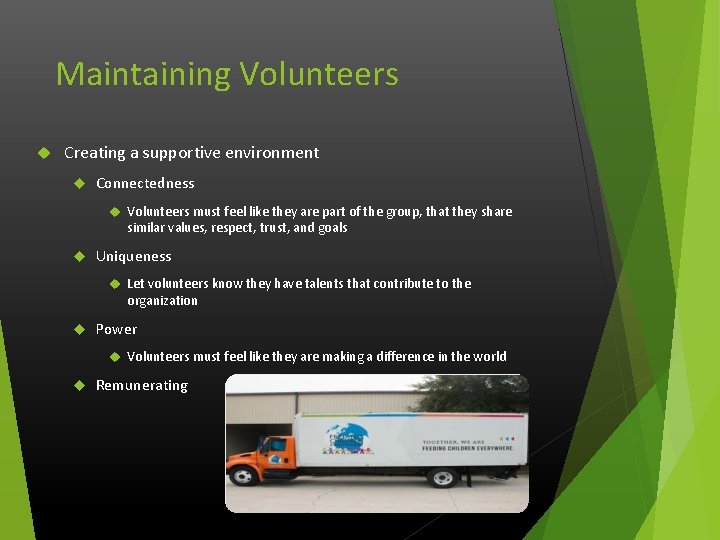 Maintaining Volunteers Creating a supportive environment Connectedness Volunteers must feel like they are part