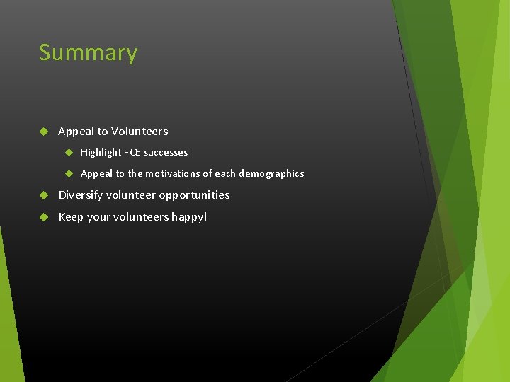 Summary Appeal to Volunteers Highlight FCE successes Appeal to the motivations of each demographics