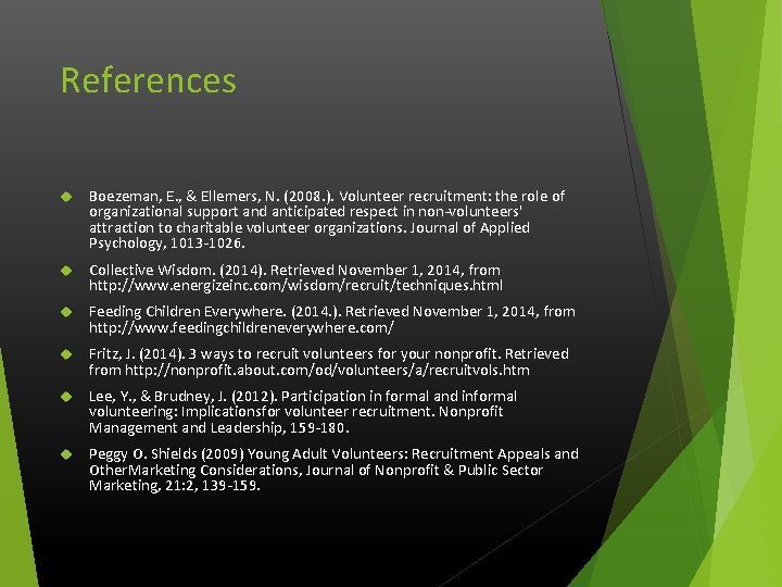 References Boezeman, E. , & Ellemers, N. (2008. ). Volunteer recruitment: the role of