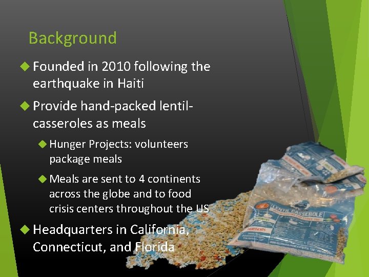 Background Founded in 2010 following the earthquake in Haiti Provide hand-packed lentil- casseroles as