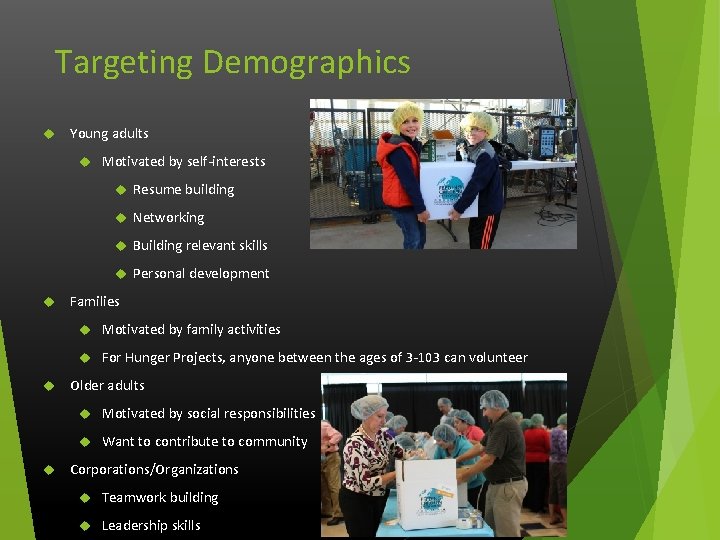 Targeting Demographics Young adults Motivated by self-interests Resume building Networking Building relevant skills Personal