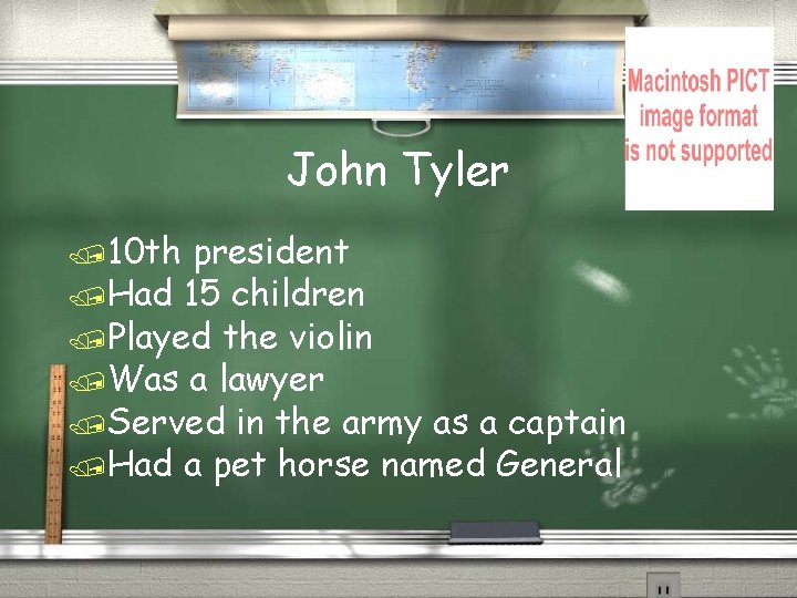 John Tyler /10 th president /Had 15 children /Played the violin /Was a lawyer