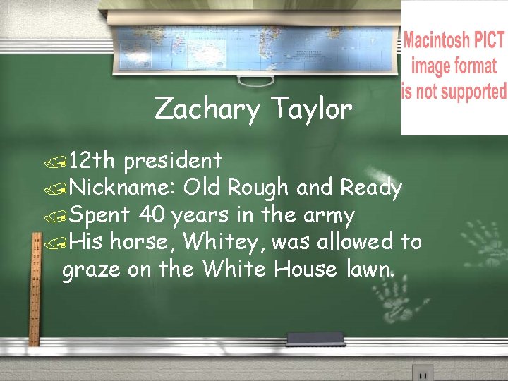 Zachary Taylor /12 th president /Nickname: Old Rough and Ready /Spent 40 years in