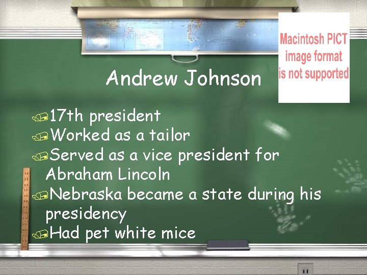 Andrew Johnson /17 th president /Worked as a tailor /Served as a vice president