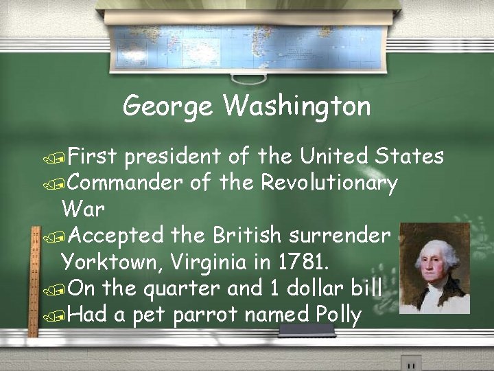 George Washington /First president of the United States /Commander of the Revolutionary War /Accepted