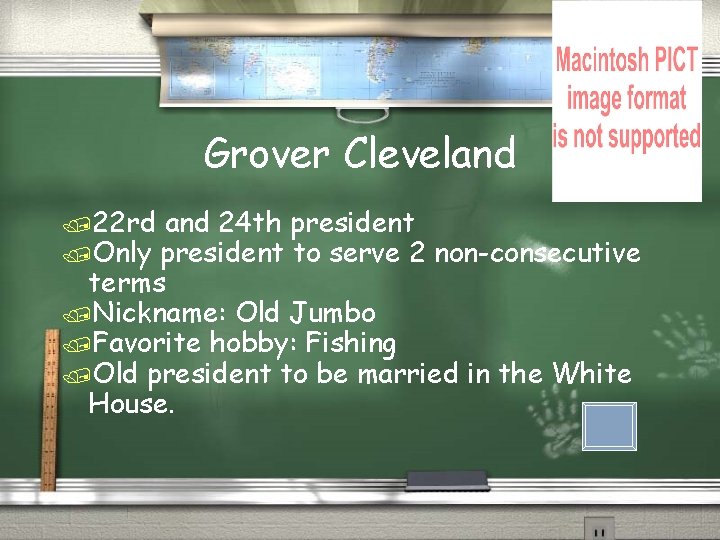 Grover Cleveland /22 rd and 24 th president /Only president to serve 2 non-consecutive