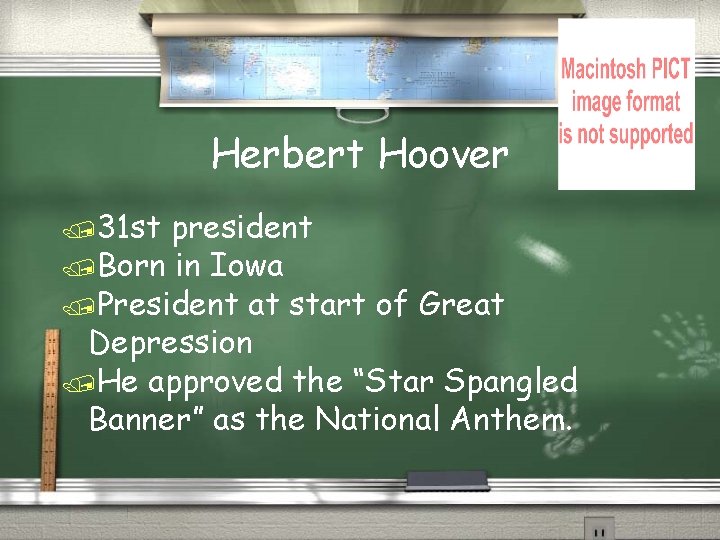 Herbert Hoover /31 st president /Born in Iowa /President at start of Great Depression