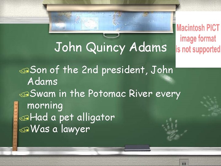 John Quincy Adams /Son of the 2 nd president, John Adams /Swam in the