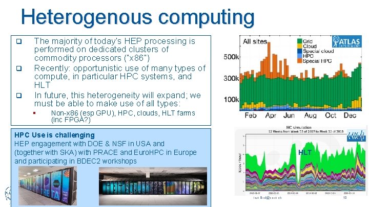 Heterogenous computing q q q The majority of today’s HEP processing is performed on