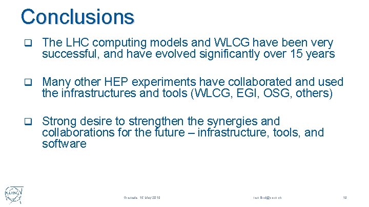 Conclusions q The LHC computing models and WLCG have been very successful, and have