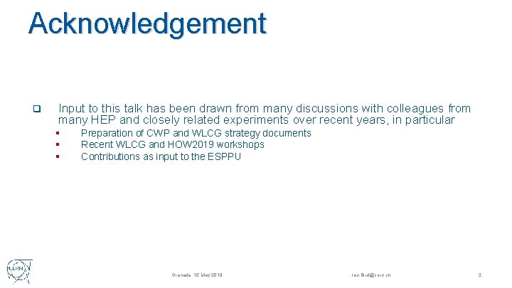 Acknowledgement q Input to this talk has been drawn from many discussions with colleagues