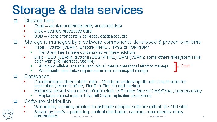Storage & data services q Storage tiers: Tape – archive and infrequently accessed data