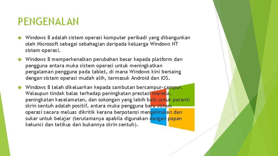 PENGENALAN Windows 8 adalah sistem operasi komputer peribadi yang dibangunkan oleh Microsoft sebagai sebahagian