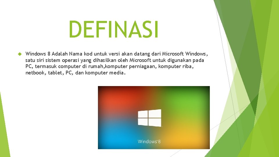 DEFINASI Windows 8 Adalah Nama kod untuk versi akan datang dari Microsoft Windows, satu