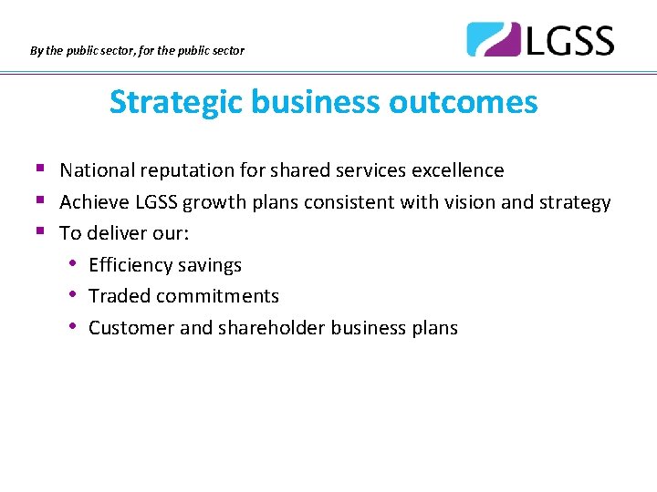 By the public sector, for the public sector Strategic business outcomes § National reputation