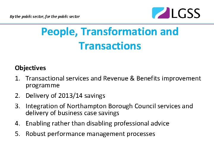 By the public sector, for the public sector People, Transformation and Transactions Objectives 1.