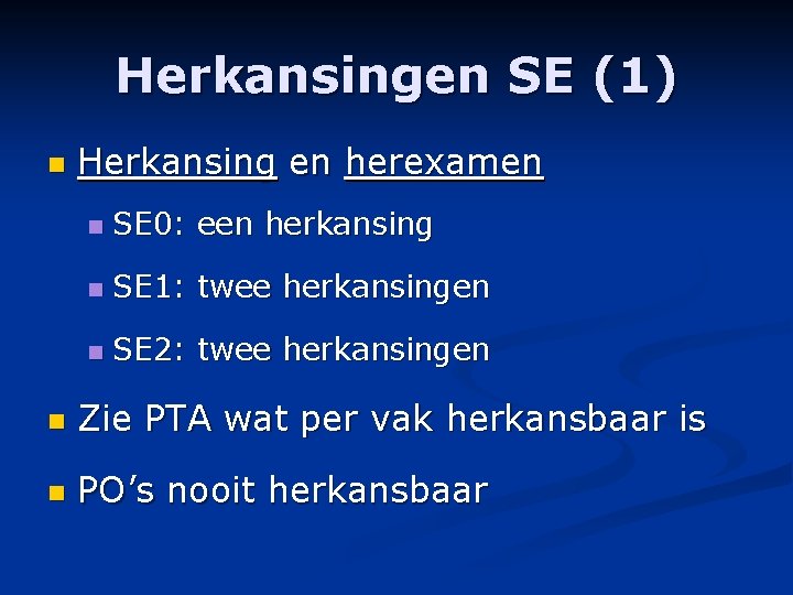 Herkansingen SE (1) n Herkansing en herexamen n SE 0: een herkansing n SE