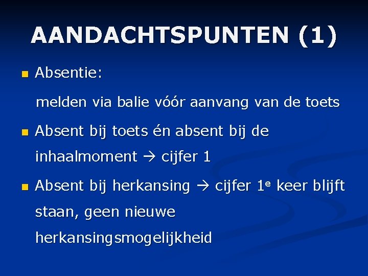 AANDACHTSPUNTEN (1) n Absentie: melden via balie vóór aanvang van de toets n Absent