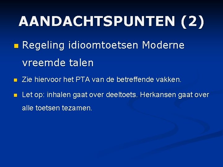 AANDACHTSPUNTEN (2) n Regeling idioomtoetsen Moderne vreemde talen n Zie hiervoor het PTA van