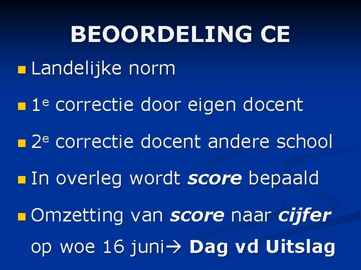 BEOORDELING CE n Landelijke norm n 1 e correctie door eigen docent n 2