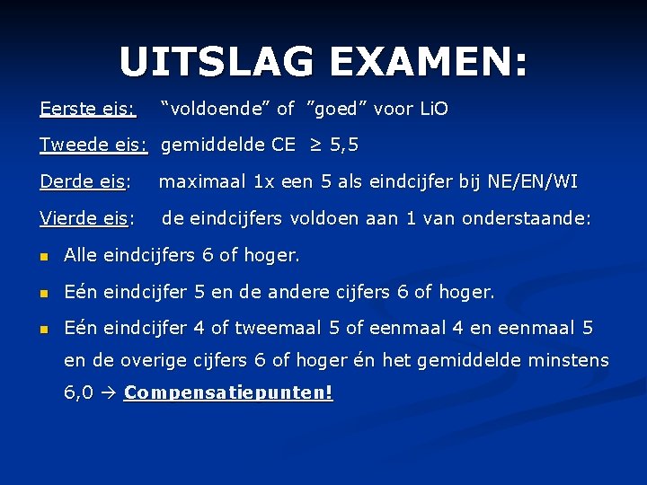 UITSLAG EXAMEN: Eerste eis: “voldoende” of ”goed” voor Li. O Tweede eis: gemiddelde CE