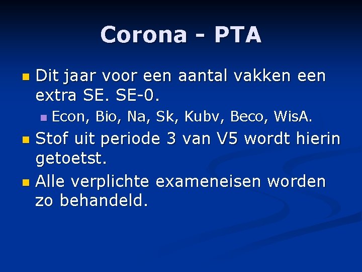 Corona - PTA n Dit jaar voor een aantal vakken extra SE. SE-0. n