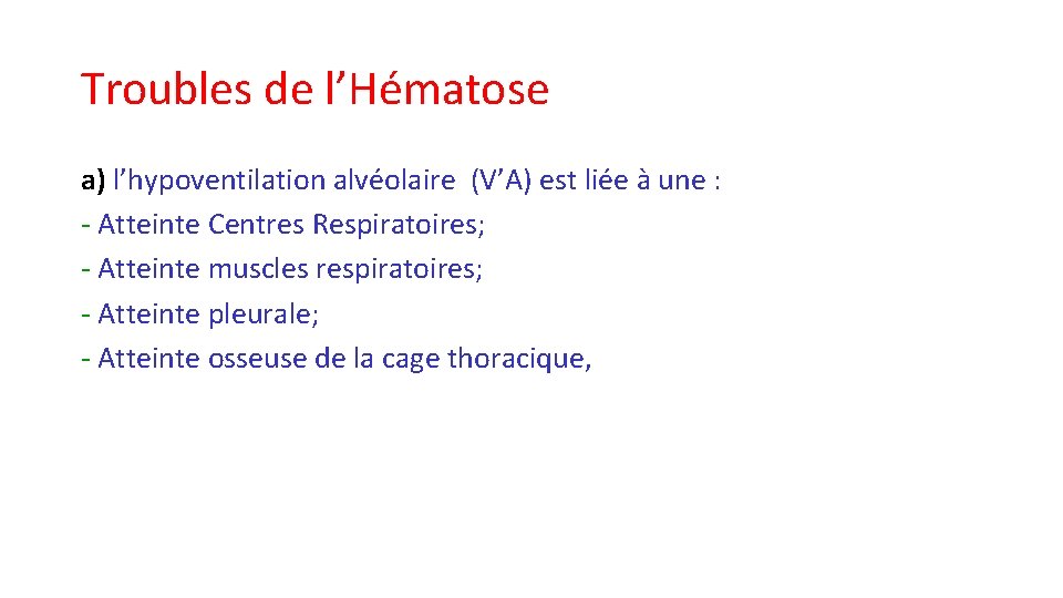 Troubles de l’Hématose a) l’hypoventilation alvéolaire (V’A) est liée à une : - Atteinte Troubles de l’Hématose a) l’hypoventilation alvéolaire (V’A) est liée à une : - Atteinte