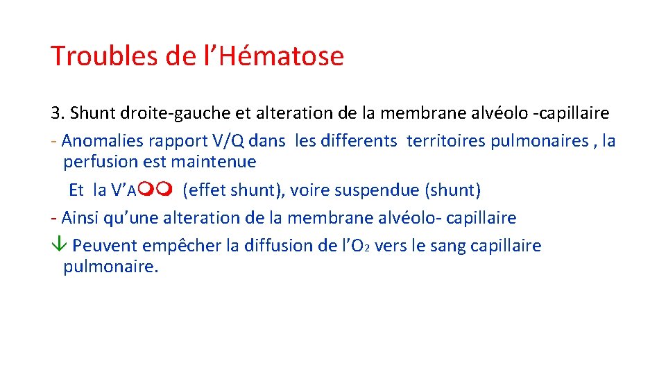 Troubles de l’Hématose 3. Shunt droite-gauche et alteration de la membrane alvéolo -capillaire - Troubles de l’Hématose 3. Shunt droite-gauche et alteration de la membrane alvéolo -capillaire -