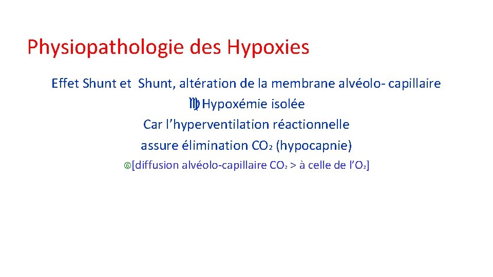 Physiopathologie des Hypoxies Effet Shunt, altération de la membrane alvéolo- capillaire c. Hypoxémie isolée Physiopathologie des Hypoxies Effet Shunt, altération de la membrane alvéolo- capillaire c. Hypoxémie isolée