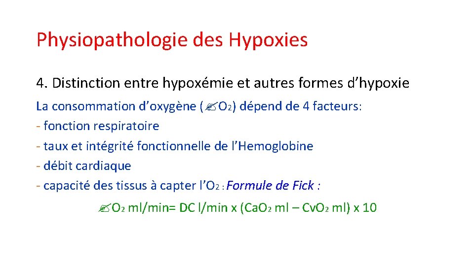 Physiopathologie des Hypoxies 4. Distinction entre hypoxémie et autres formes d’hypoxie La consommation d’oxygène Physiopathologie des Hypoxies 4. Distinction entre hypoxémie et autres formes d’hypoxie La consommation d’oxygène