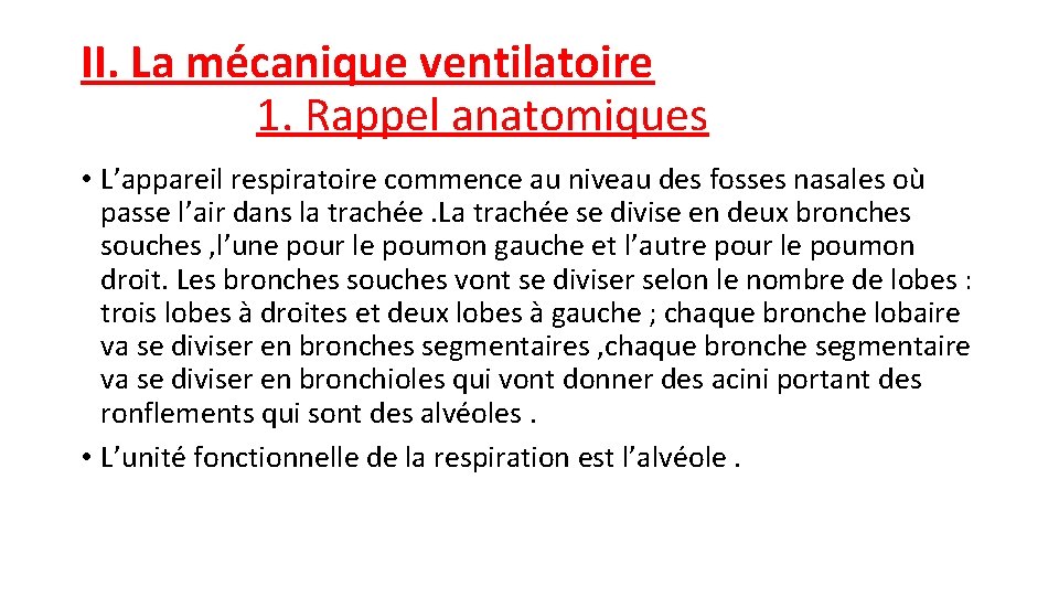 II. La mécanique ventilatoire 1. Rappel anatomiques • L’appareil respiratoire commence au niveau des II. La mécanique ventilatoire 1. Rappel anatomiques • L’appareil respiratoire commence au niveau des