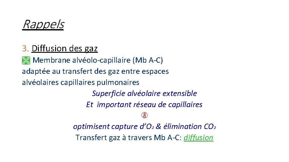 Rappels 3. Diffusion des gaz Membrane alvéolo-capillaire (Mb A-C) adaptée au transfert des gaz Rappels 3. Diffusion des gaz Membrane alvéolo-capillaire (Mb A-C) adaptée au transfert des gaz
