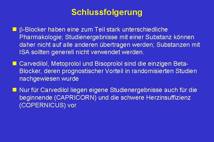 Schlussfolgerung n -Blocker haben eine zum Teil stark unterschiedliche Pharmakologie; Studienergebnisse mit einer Substanz