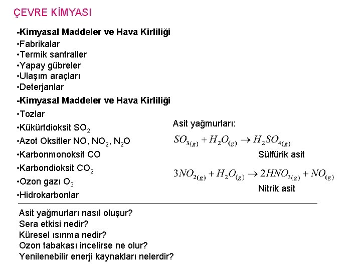 ÇEVRE KİMYASI -Kimyasal Maddeler ve Hava Kirliliği • Fabrikalar • Termik santraller • Yapay