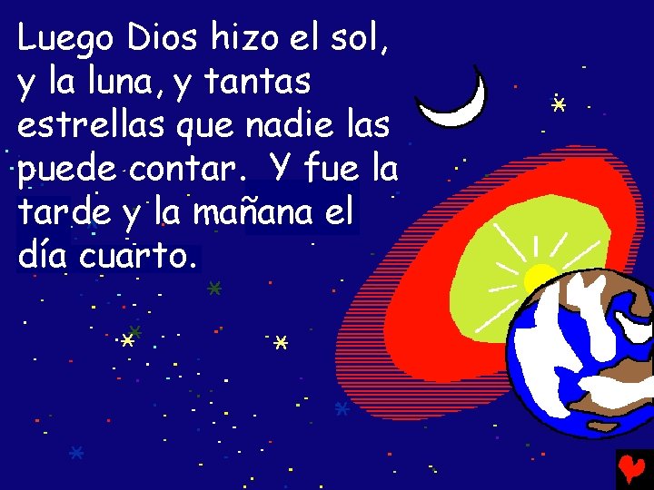 Luego Dios hizo el sol, y la luna, y tantas estrellas que nadie las