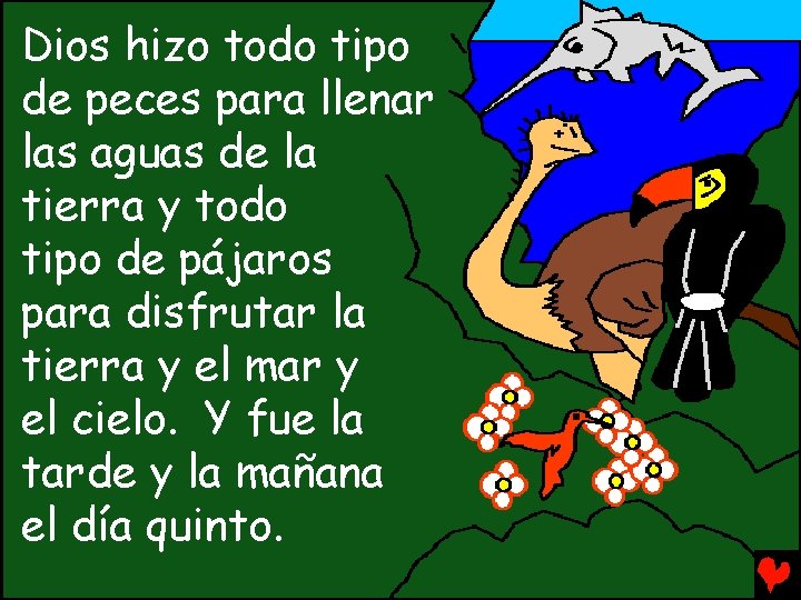 Dios hizo todo tipo de peces para llenar las aguas de la tierra y