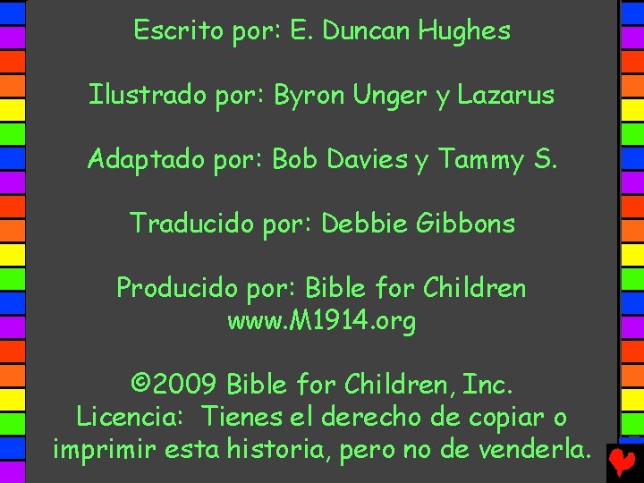 Escrito por: E. Duncan Hughes Ilustrado por: Byron Unger y Lazarus Adaptado por: Bob