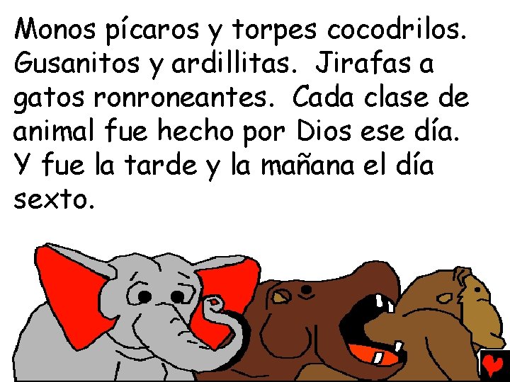 Monos pícaros y torpes cocodrilos. Gusanitos y ardillitas. Jirafas a gatos ronroneantes. Cada clase
