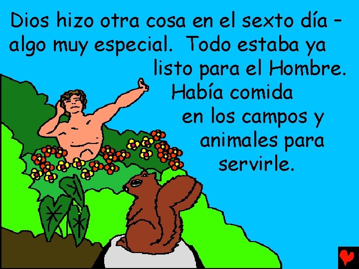 Dios hizo otra cosa en el sexto día – algo muy especial. Todo estaba