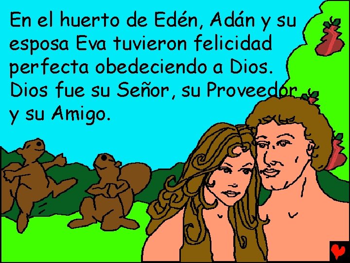 En el huerto de Edén, Adán y su esposa Eva tuvieron felicidad perfecta obedeciendo