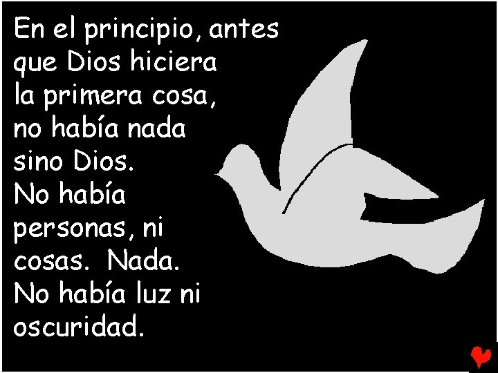 En el principio, antes que Dios hiciera la primera cosa, no había nada sino