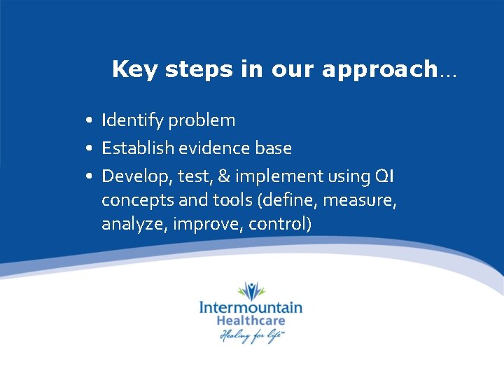 Key steps in our approach… • Identify problem • Establish evidence base • Develop,