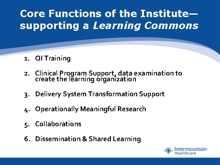 Core Functions of the Institute— supporting a Learning Commons 1. QI Training 2. Clinical