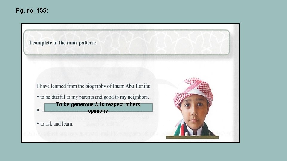 Pg. no. 155: To be generous & to respect others’ opinions. Pg. no. 155: To be generous & to respect others’ opinions.