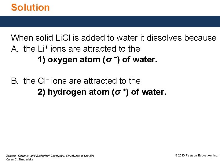 Solution When solid Li. Cl is added to water it dissolves because A. the