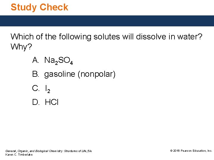 Study Check Which of the following solutes will dissolve in water? Why? A. Na