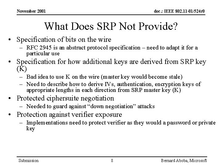 November 2001 doc. : IEEE 802. 11 -01/524 r 0 What Does SRP Not