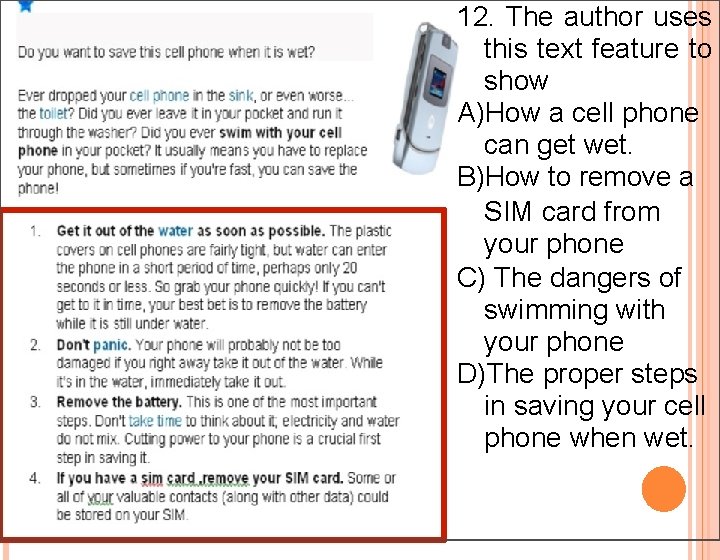 12. The author uses this text feature to show A)How a cell phone can 12. The author uses this text feature to show A)How a cell phone can