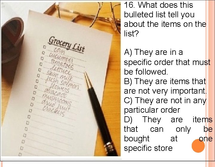 16. What does this bulleted list tell you about the items on the list? 16. What does this bulleted list tell you about the items on the list?
