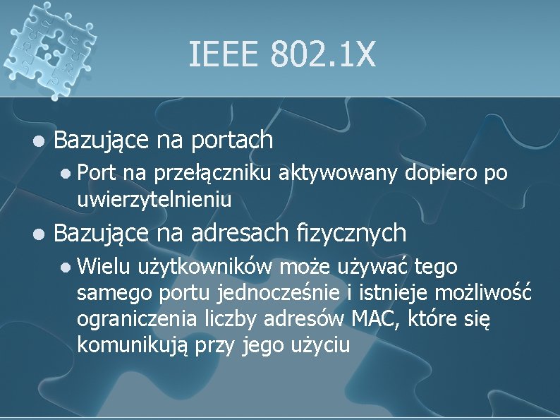 IEEE 802. 1 X l Bazujące na portach l Port na przełączniku aktywowany dopiero